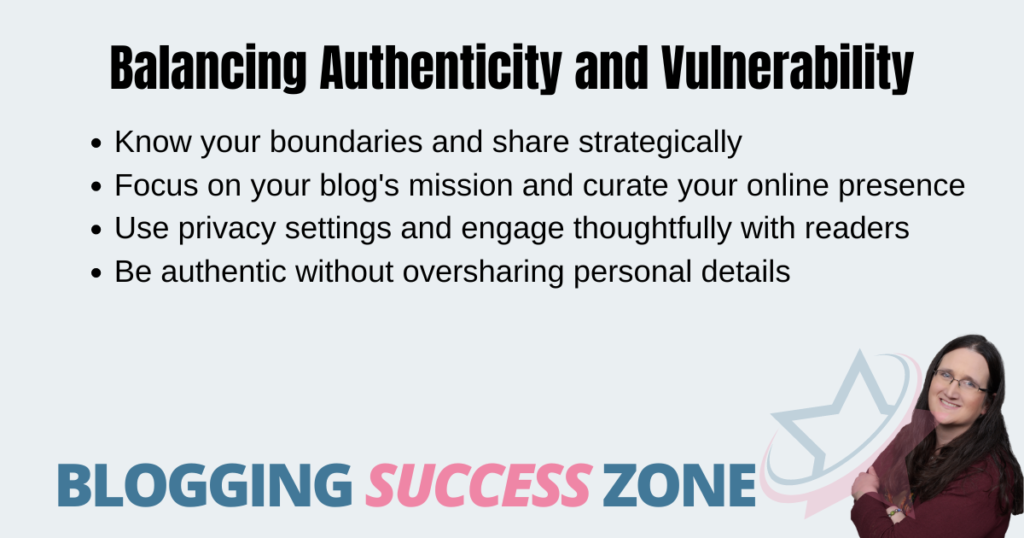 Know your boundaries and share strategicallyFocus on your blog's mission and curate your online presenceUse privacy settings and engage thoughtfully with readersBe authentic without oversharing personal detailsKnow your boundaries and share strategicallyFocus on your blog's mission and curate your online presenceUse privacy settings and engage thoughtfully with readersBe authentic without oversharing personal detailsBalancing Authenticity and Vulnerability: Know your boundaries and share strategicallyFocus on your blog's mission and curate your online presenceUse privacy settings and engage thoughtfully with readersBe authentic without oversharing personal details
